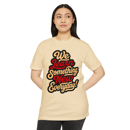 We Learn Something New Everyday T-Shirt