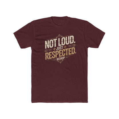 Not Loud Just Respected T-Shirt