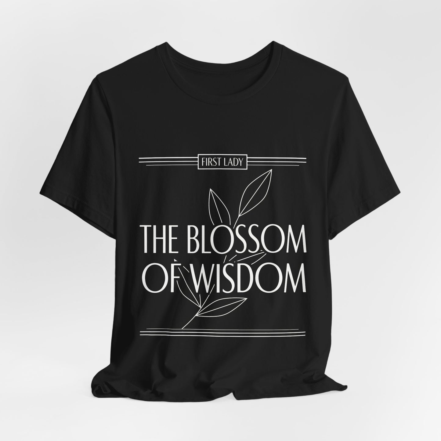 The Blossom of Wisdom Tee — "First Lady" Inspirational Graphic T-Shirt