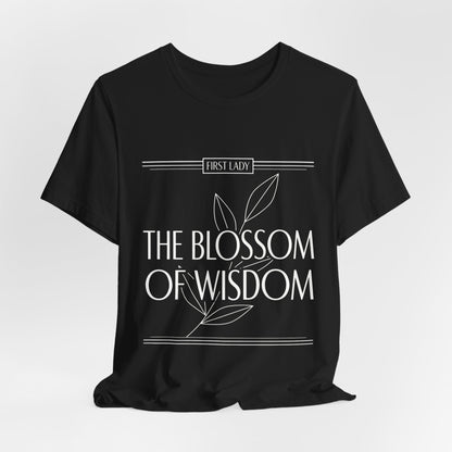 The Blossom of Wisdom Tee — "First Lady" Inspirational Graphic T-Shirt