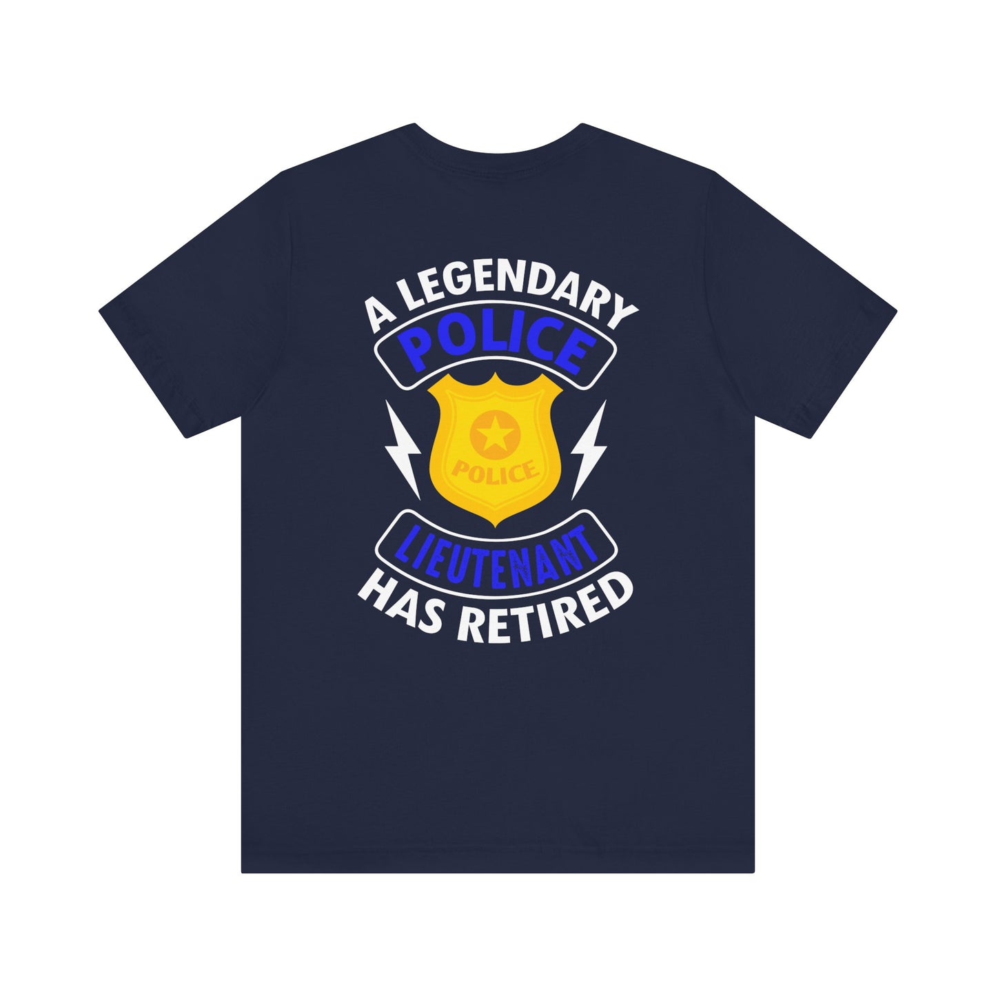 Retired Police Lieutenant T-Shirt — "A Legendary Police Lieutenant Has Retired"