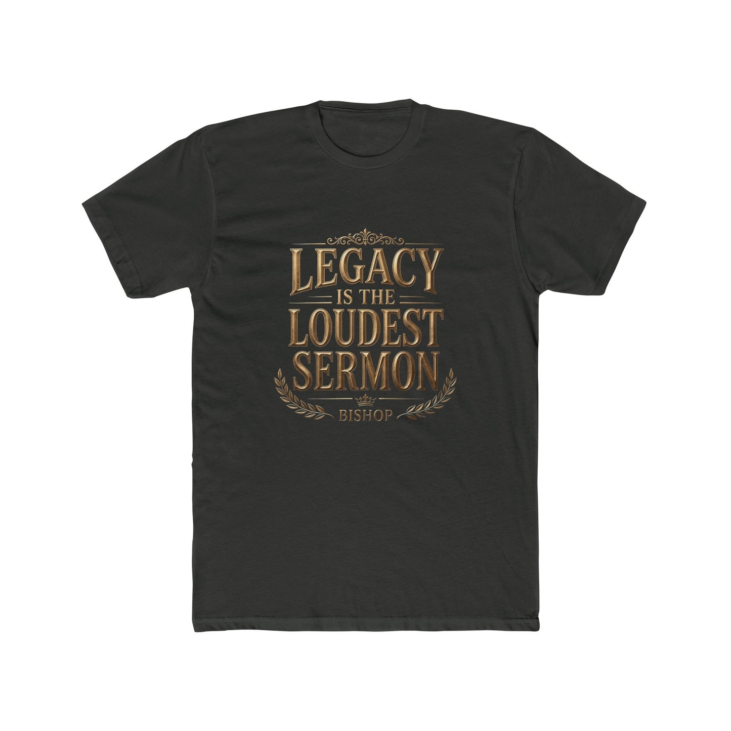 T‑Shirt — "Legacy Is The Loudest Sermon" Inspirational Christian Tee