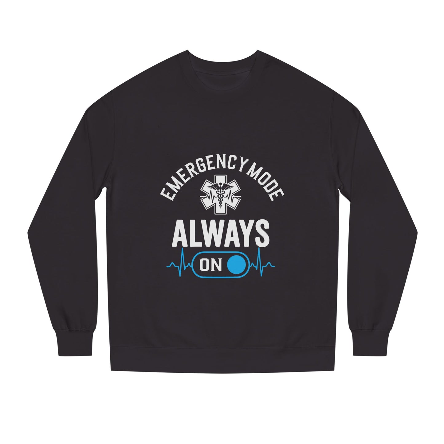 Emergency Mode "Always On" Sweatshirt — EMT/Paramedic Crewneck
