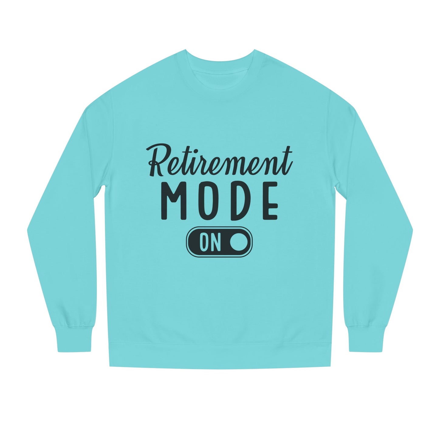 Retirement Mode On Crewneck Sweatshirt