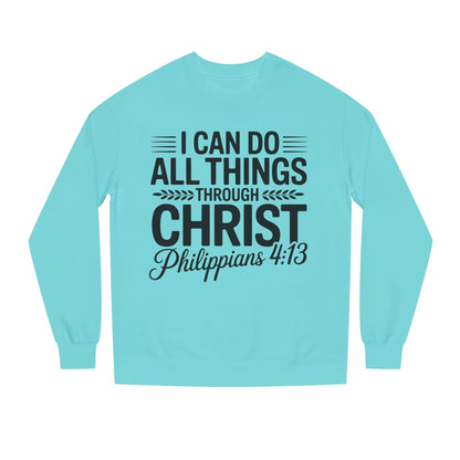 Philippians 4:13 Sweatshirt — "I Can Do All Things Through Christ" Christian Crewneck