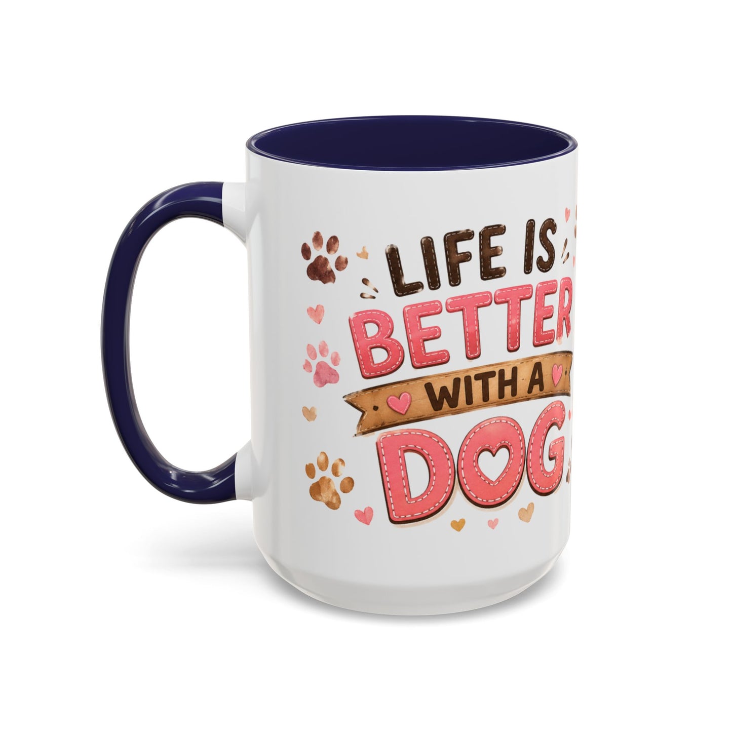 Cute Dog Lover Coffee Mug — "Life is Better With a Dog" Accent Mug (11/15oz)