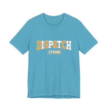 Dispatch Strong T‑Shirt — Bold Rescue Dispatcher Tee