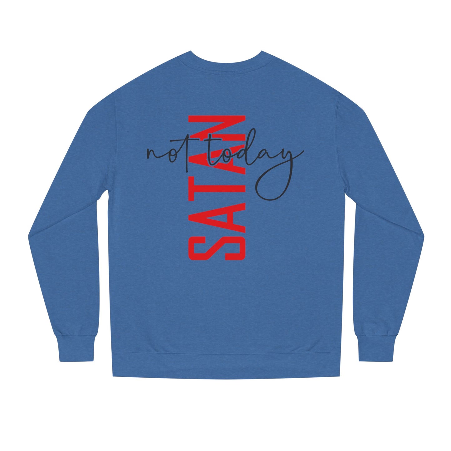 Not Today Satan Crewneck Sweatshirt — Bold Vertical Red Text with Script