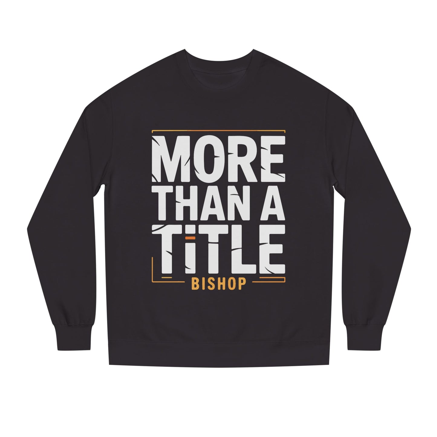 More Than a Title Bishop Sweatshirt — Inspirational Crewneck for Faith Leaders