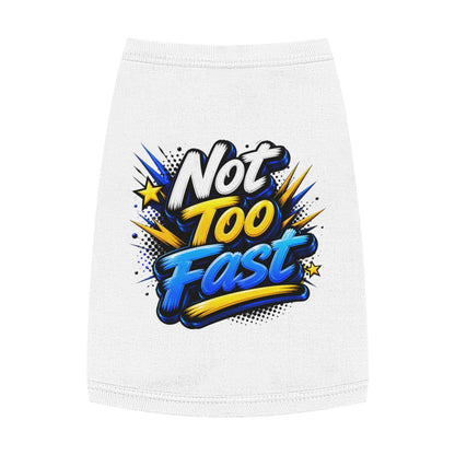 Pet Tank Top — "Not Too Fast" Graphic Dog Shirt