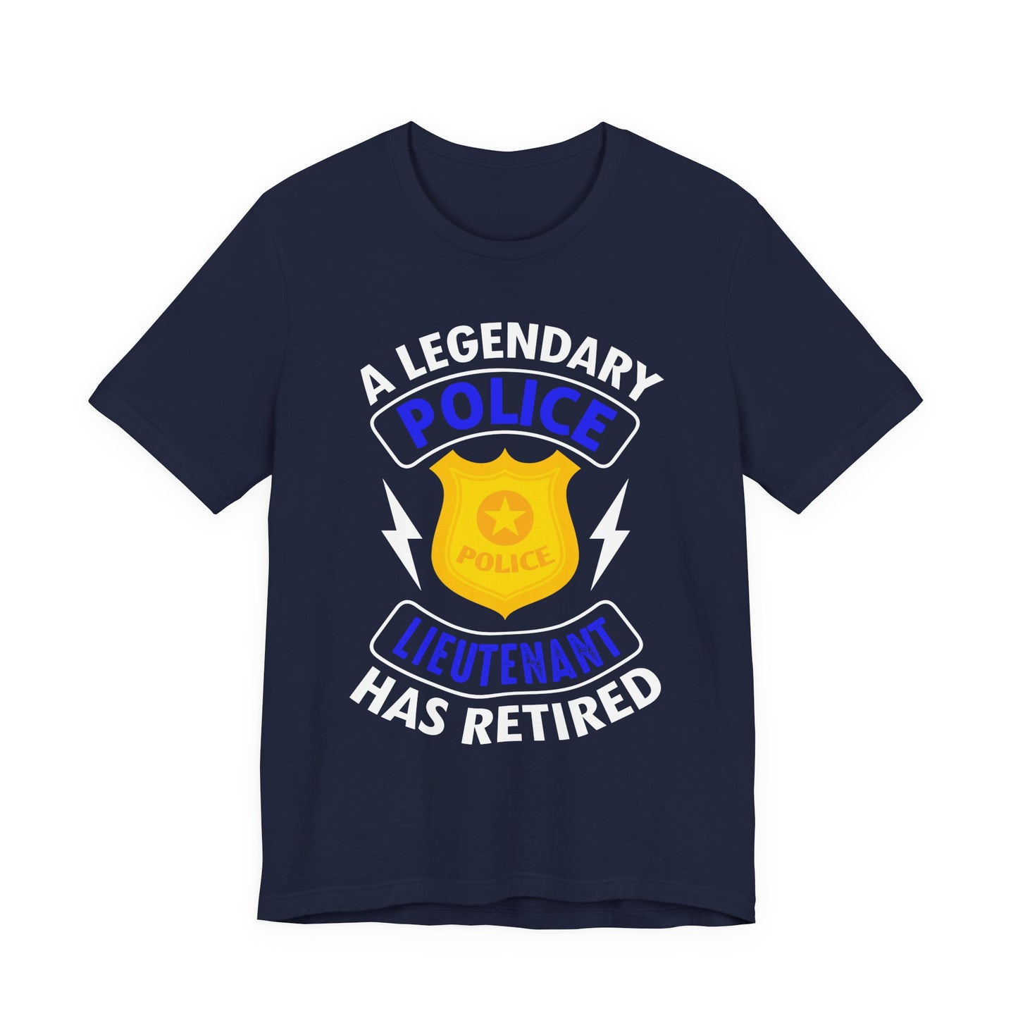 Retired Police Lieutenant T-Shirt — "A Legendary Police Lieutenant Has Retired"