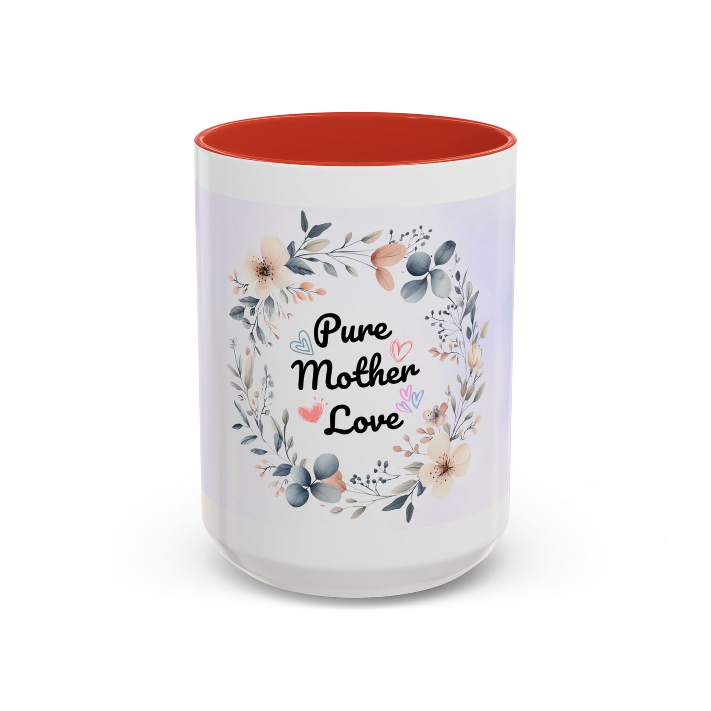 Pure Mother Love Floral Accent Coffee Mug — Mother’s Day Gift (11/15 oz)