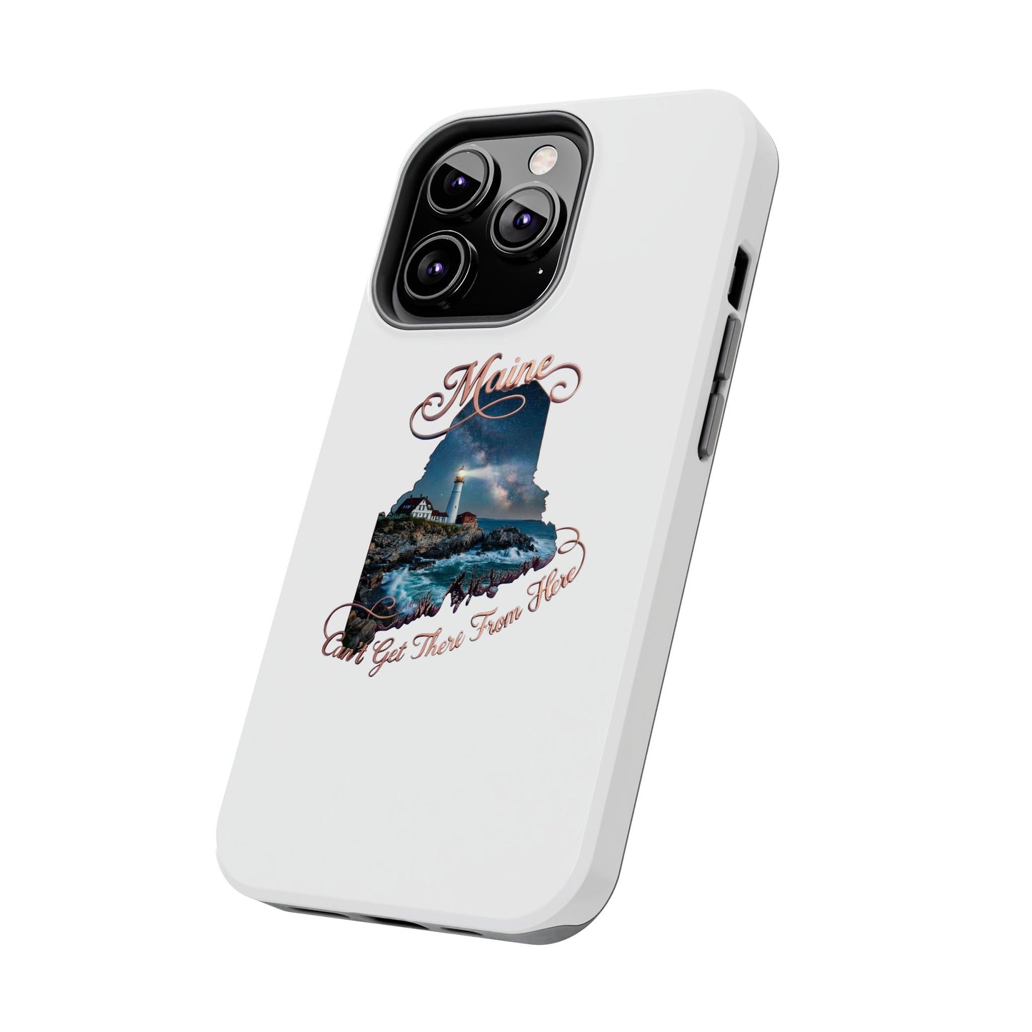 Maine Lighthouse Tough Phone Case — "Can't Get There From Here" State Silhouette