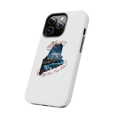Maine Lighthouse Tough Phone Case — "Can't Get There From Here" State Silhouette