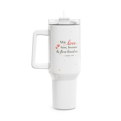 40oz Christian Quote Tumbler – “We love him, because he first loved us” Inspirational Travel Mug