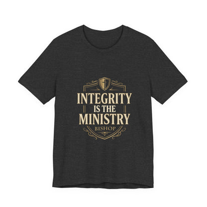 Integrity Is The Ministry Bishop T-Shirt