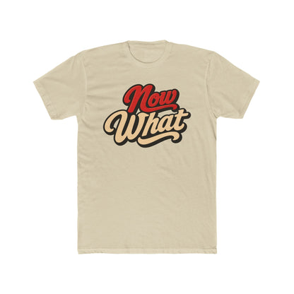 Now What Tee — Retro Script Graphic T-Shirt