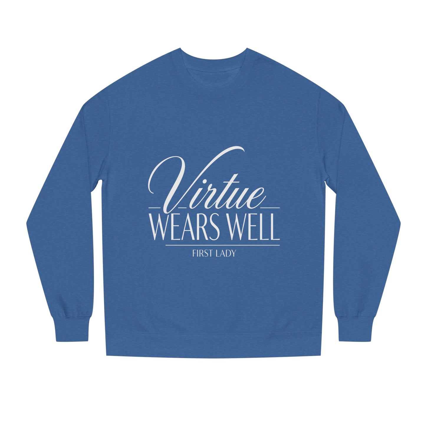 Virtue Wears Well Sweatshirt — Inspirational First Lady Crewneck