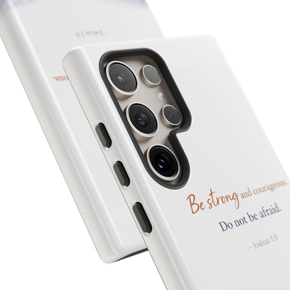 Inspirational 'Be Strong and Courageous' Phone Case