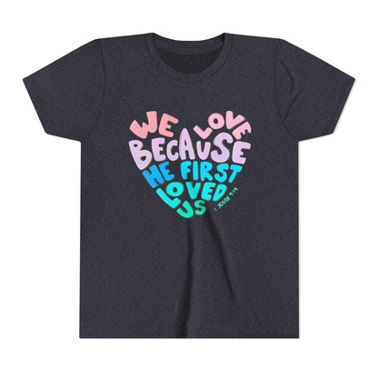 Youth Tee — "We Love Because He First Loved Us" Heart Design
