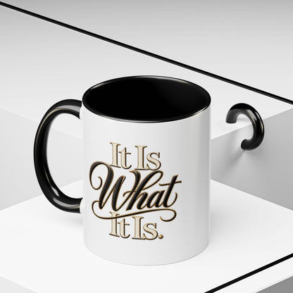 Accent Coffee Mug - "It Is What It Is" Script Typography | Motivational Ceramic Tea Cup