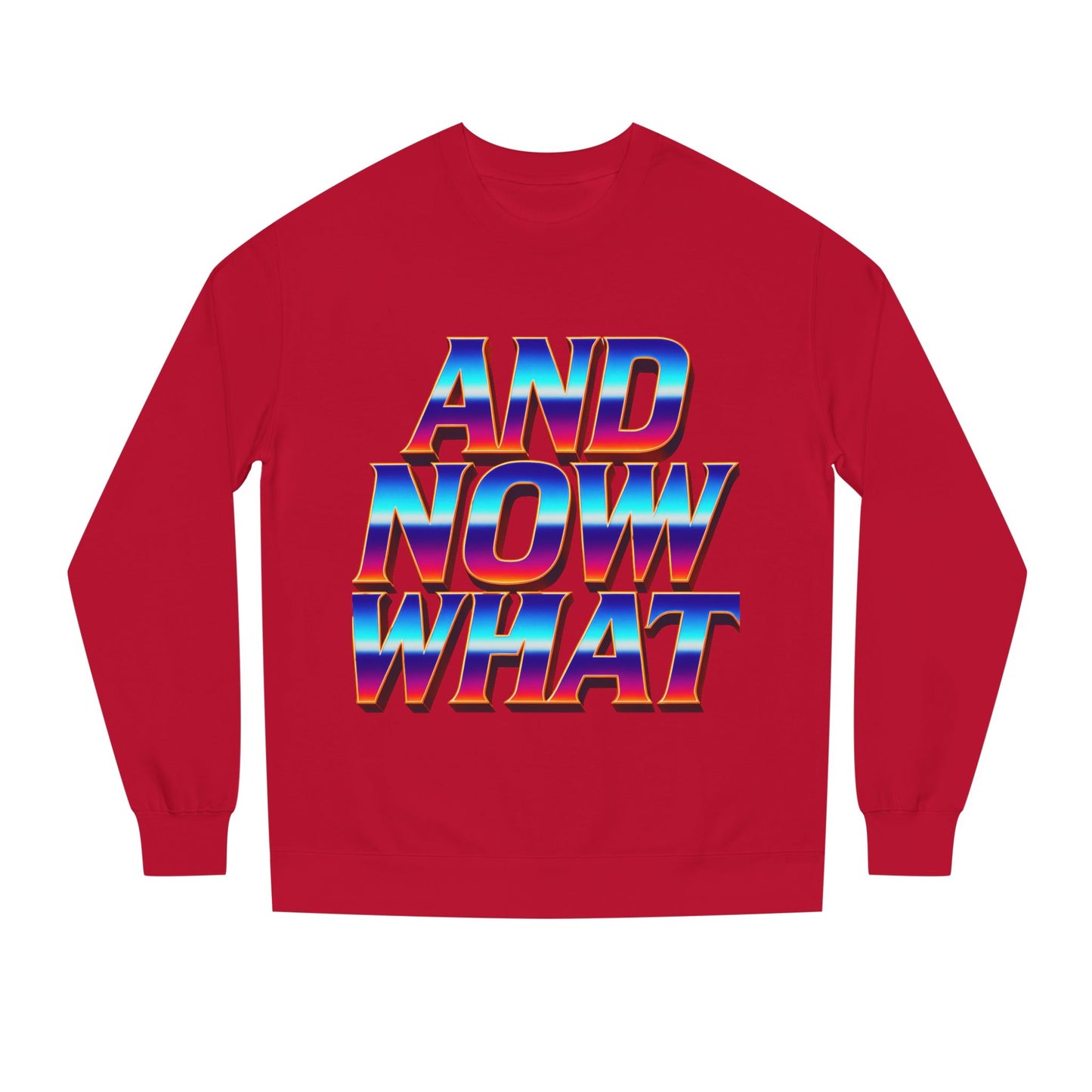 And Now What Sweatshirt — Retro Gradient Statement Crewneck