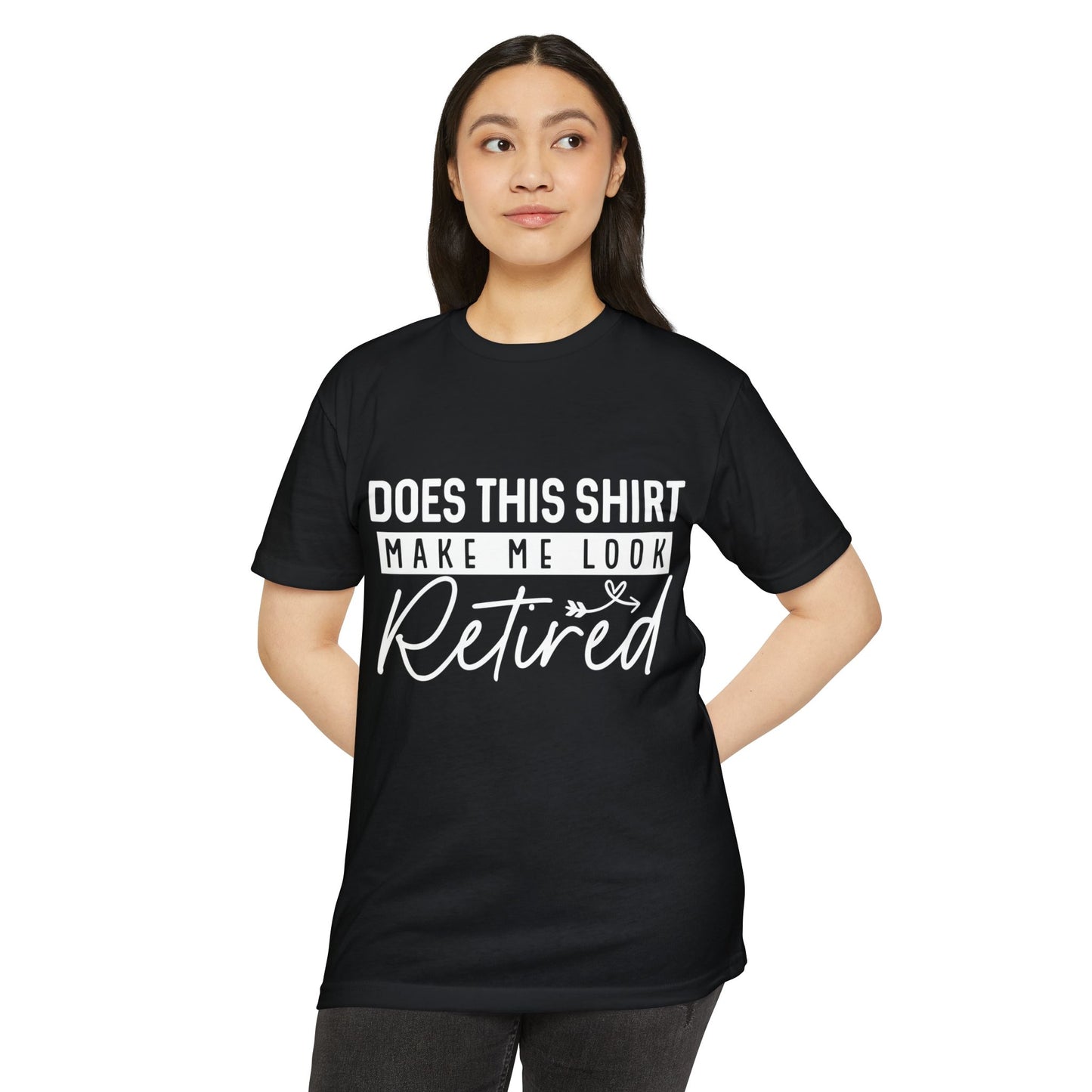 Retired Humor T-Shirt - "Does This Shirt Make Me Look Retired" Retirement Gift Tee