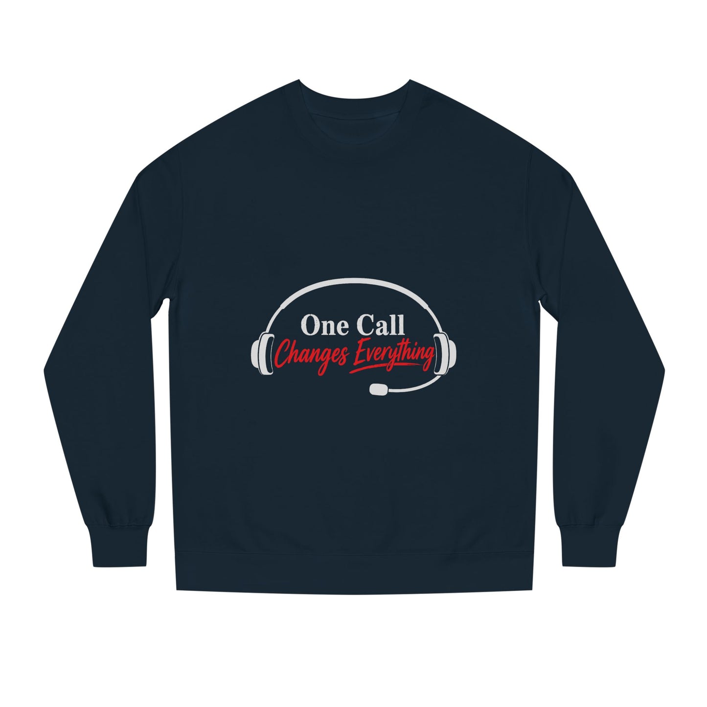 One Call Changes Everything Sweatshirt