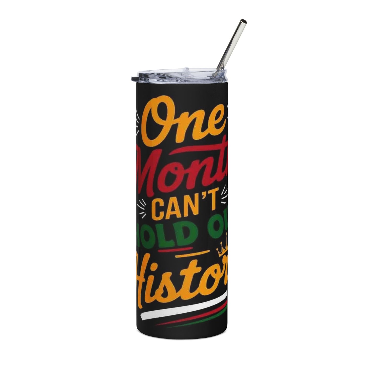 20oz Stainless Tumbler – "One Month Can't Hold Our History" Inspirational Travel Cup