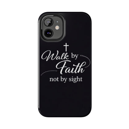 Walk by Faith Tough Phone Case – Christian Inspirational Scripture Design