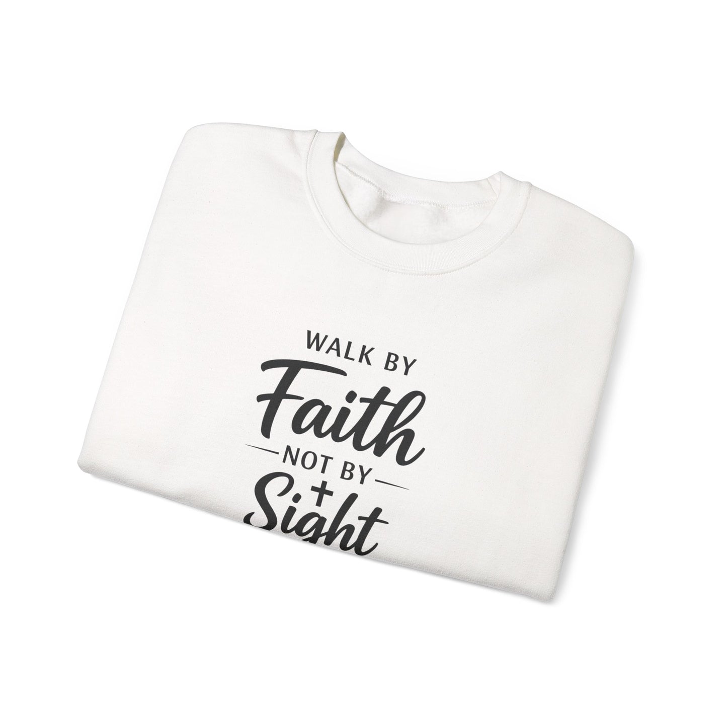"Walk by Faith Not by Sight"  Crewneck Sweatshirt