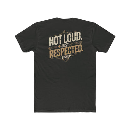Not Loud Just Respected T-Shirt