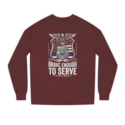 Police Tribute Sweatshirt — "Brave Enough to Serve" Badge Crewneck