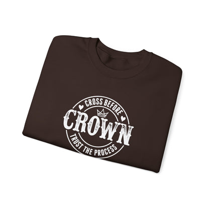 Cross Before Crown, Trust the Process Sweatshirt