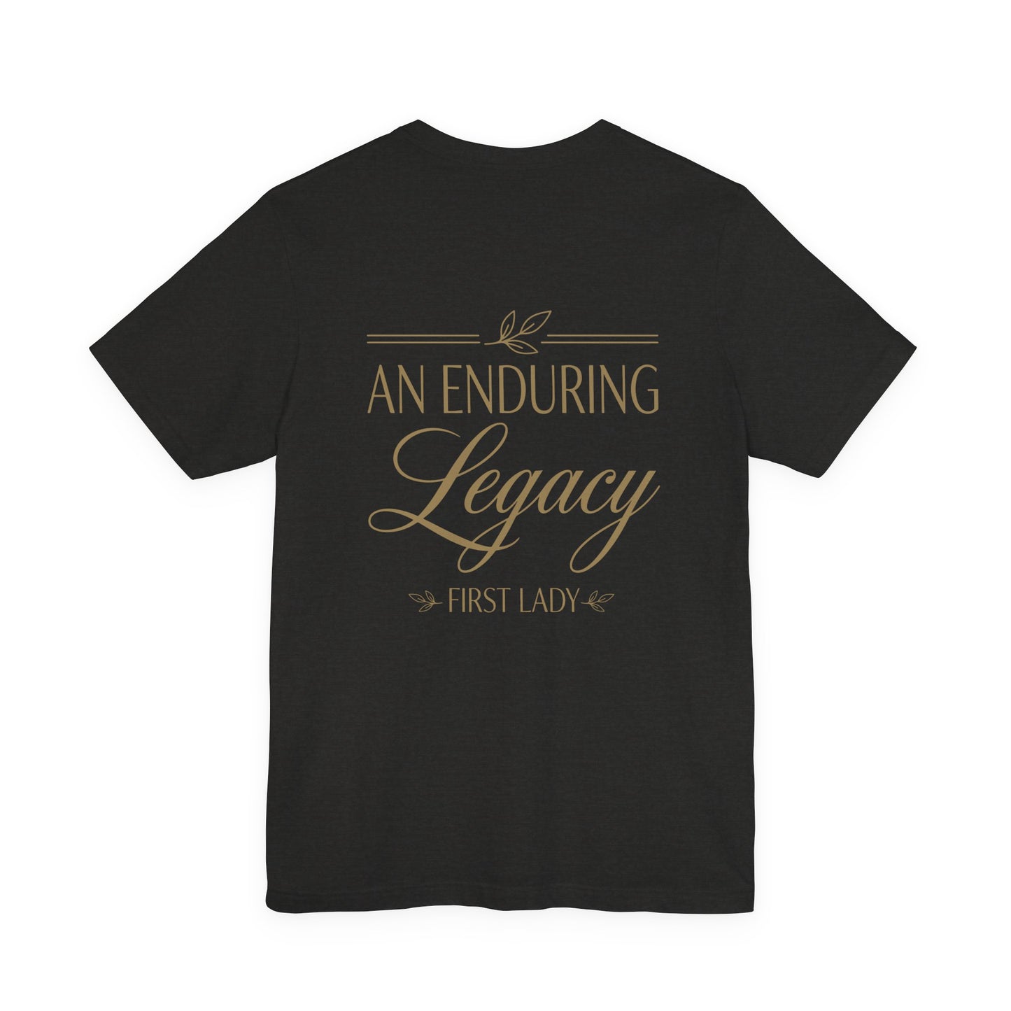 An Enduring Legacy First Lady T-Shirt