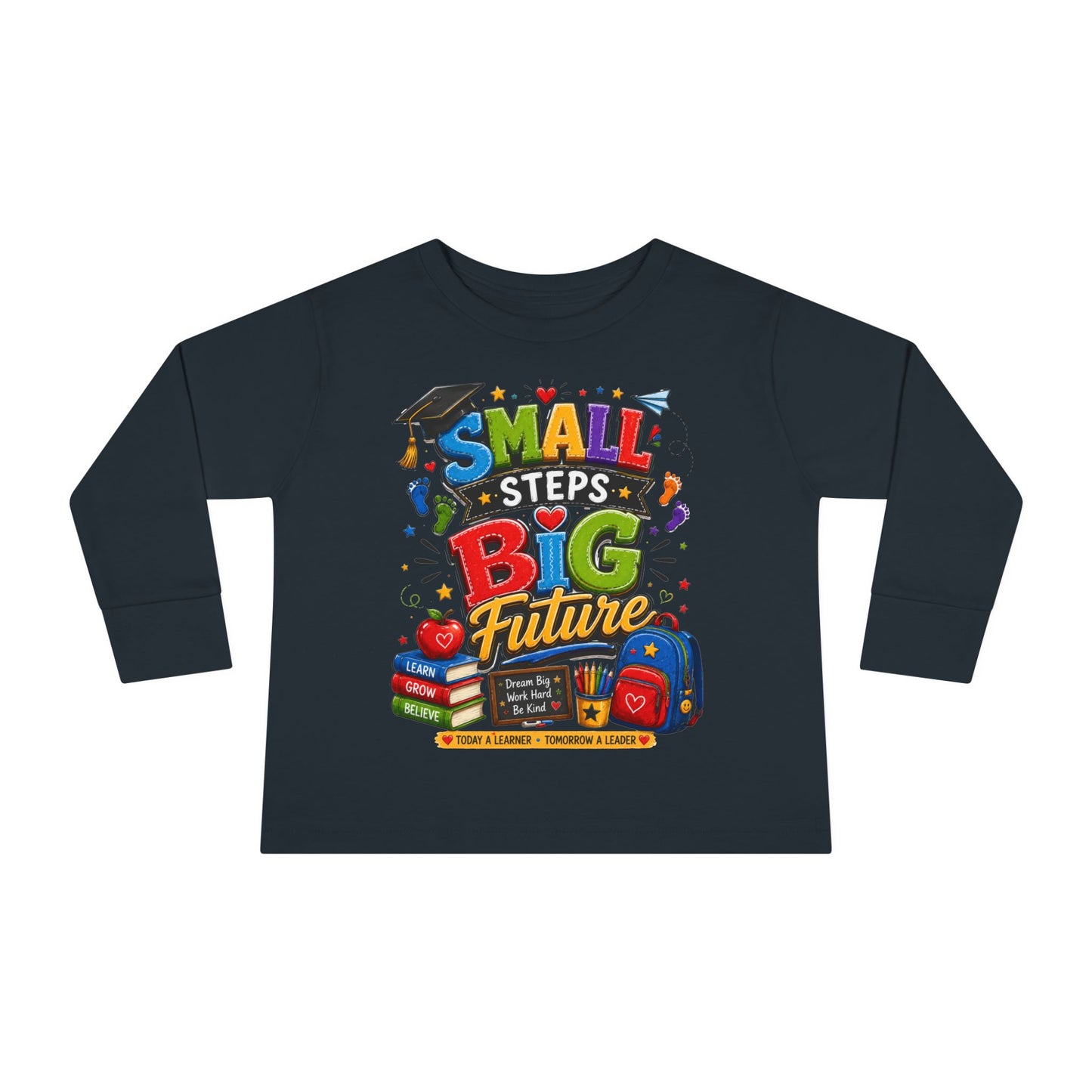 Toddler Long Sleeve Tee — "Small Steps Big Future" Back-to-School Shirt