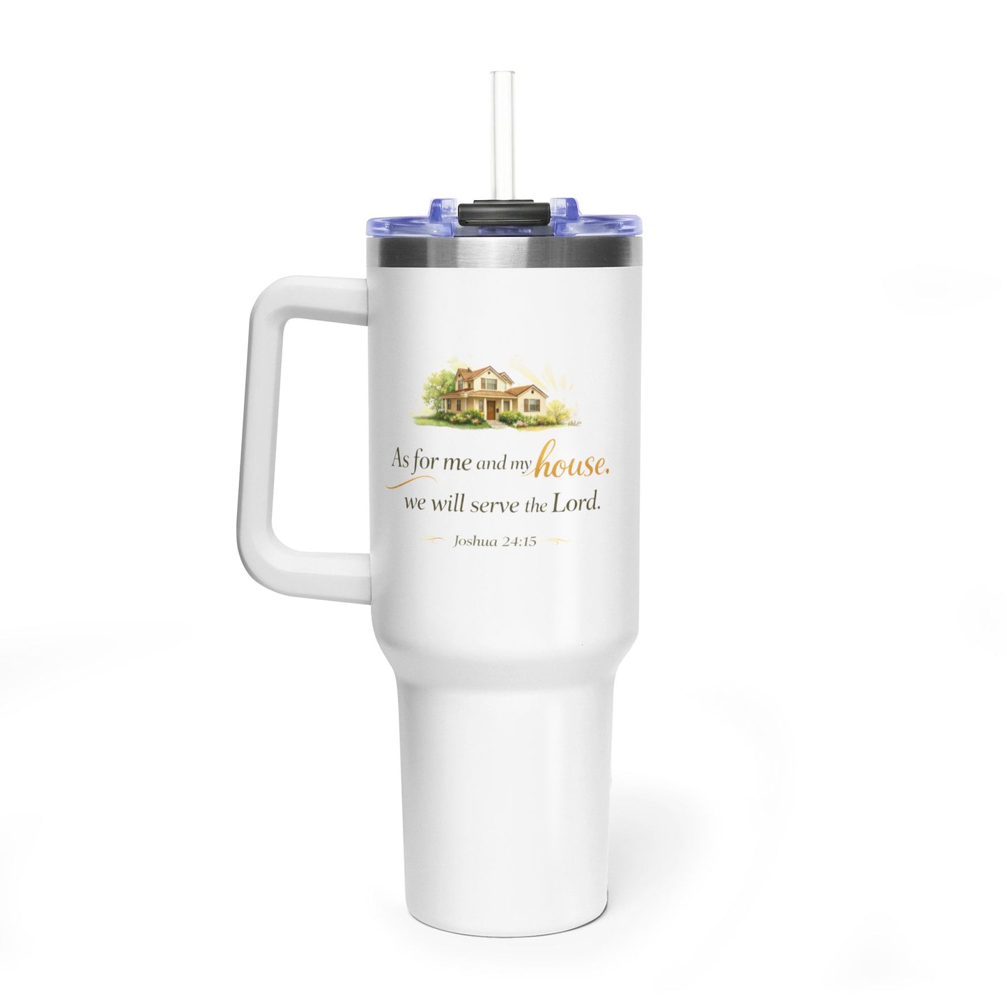40oz Vacuum Tumbler — "As for me and my house" Isaiah 24:15 Inspirational Travel Mug