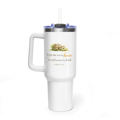 40oz Vacuum Tumbler — "As for me and my house" Isaiah 24:15 Inspirational Travel Mug