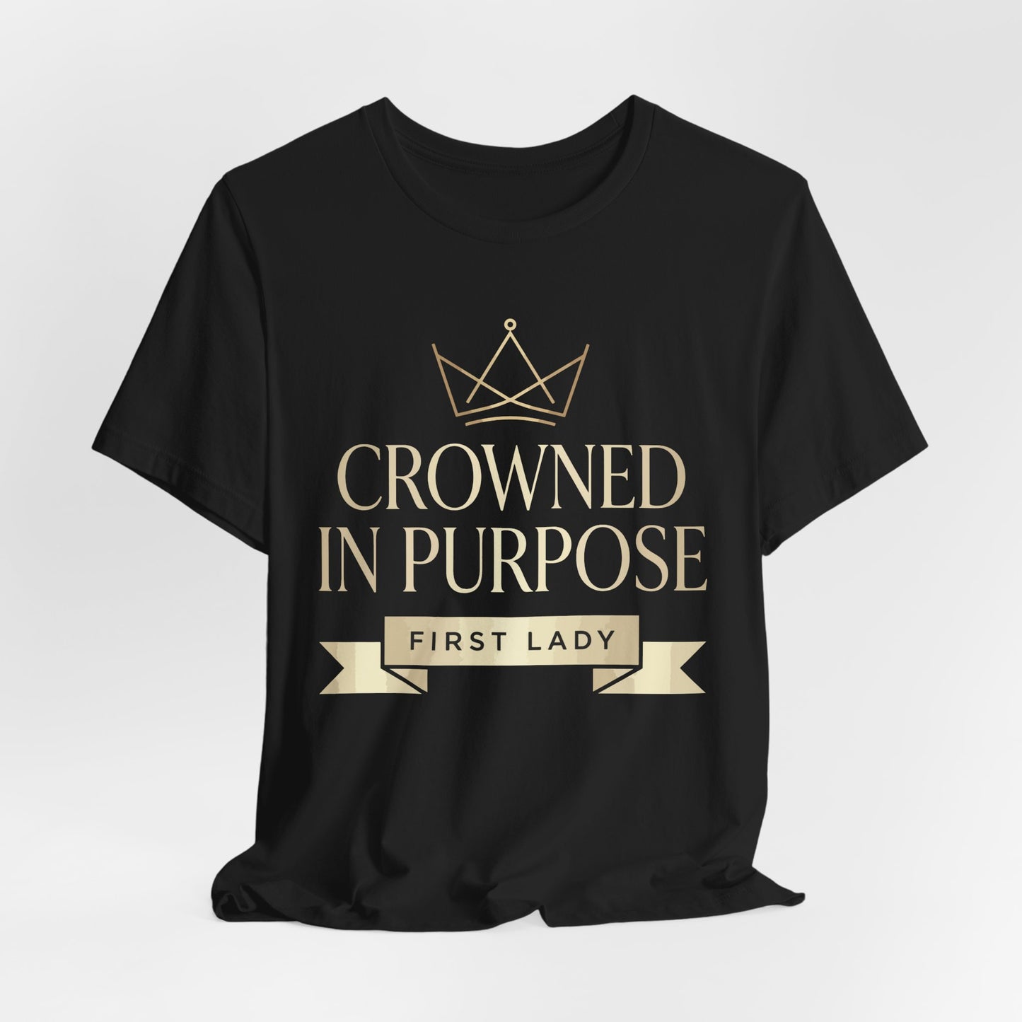 Crowned in Purpose First Lady T-Shirt
