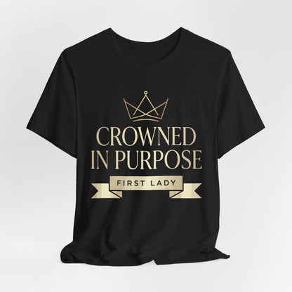 Crowned in Purpose First Lady T-Shirt