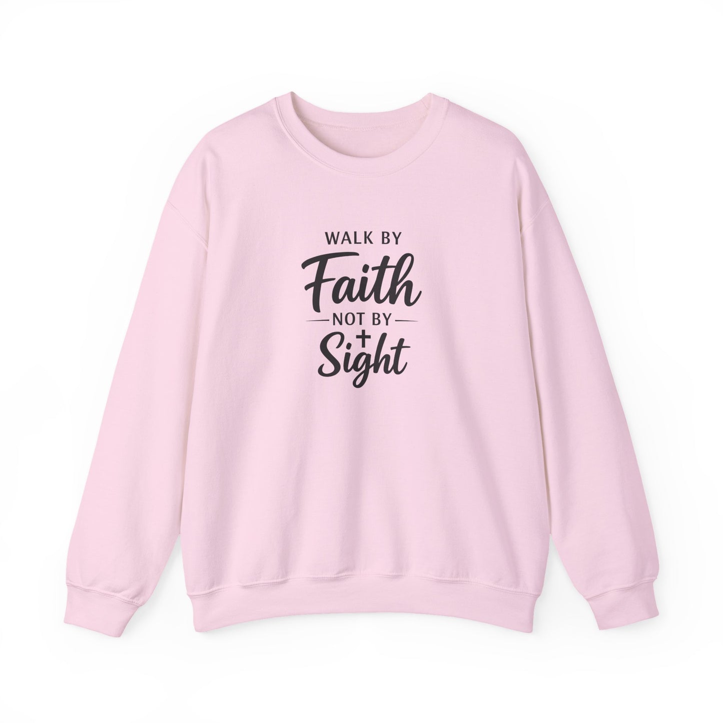 "Walk by Faith Not by Sight"  Crewneck Sweatshirt