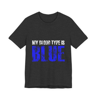 My Blood Type Is Blue T-Shirt — Funny Political / Team Blue Pride Tee