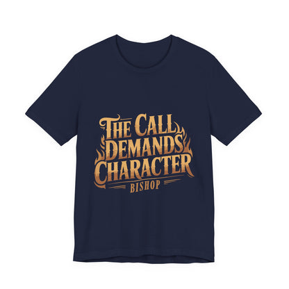 The Call Demands Character Tee — Inspirational Church Ministry T‑Shirt