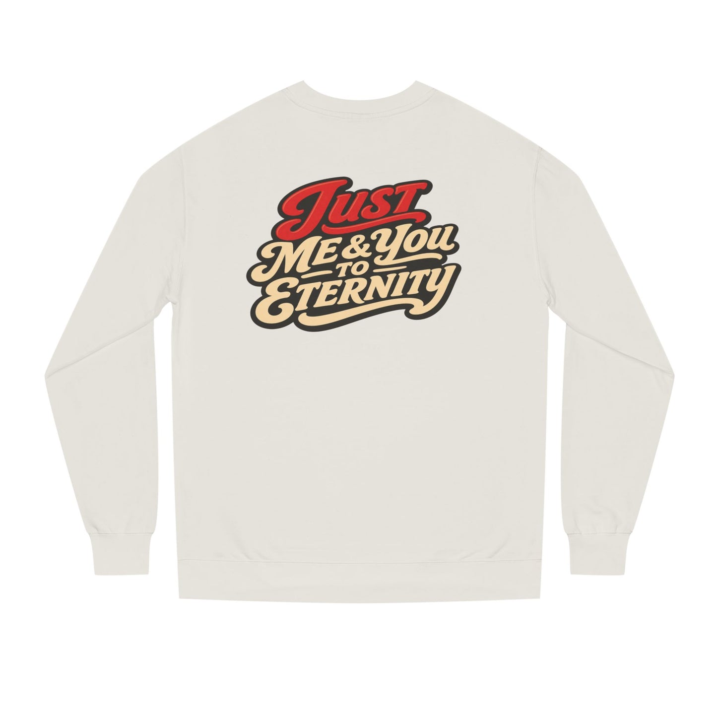 Just Me & You to Eternity Sweatshirt