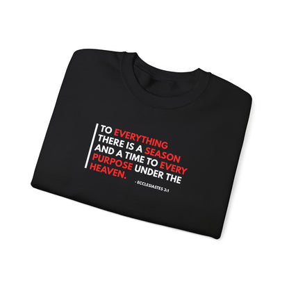 To Everything There is a Season and a Time to Every Purpose Under the Heaven - Ecclesiastes 3:1 Sweatshirt
