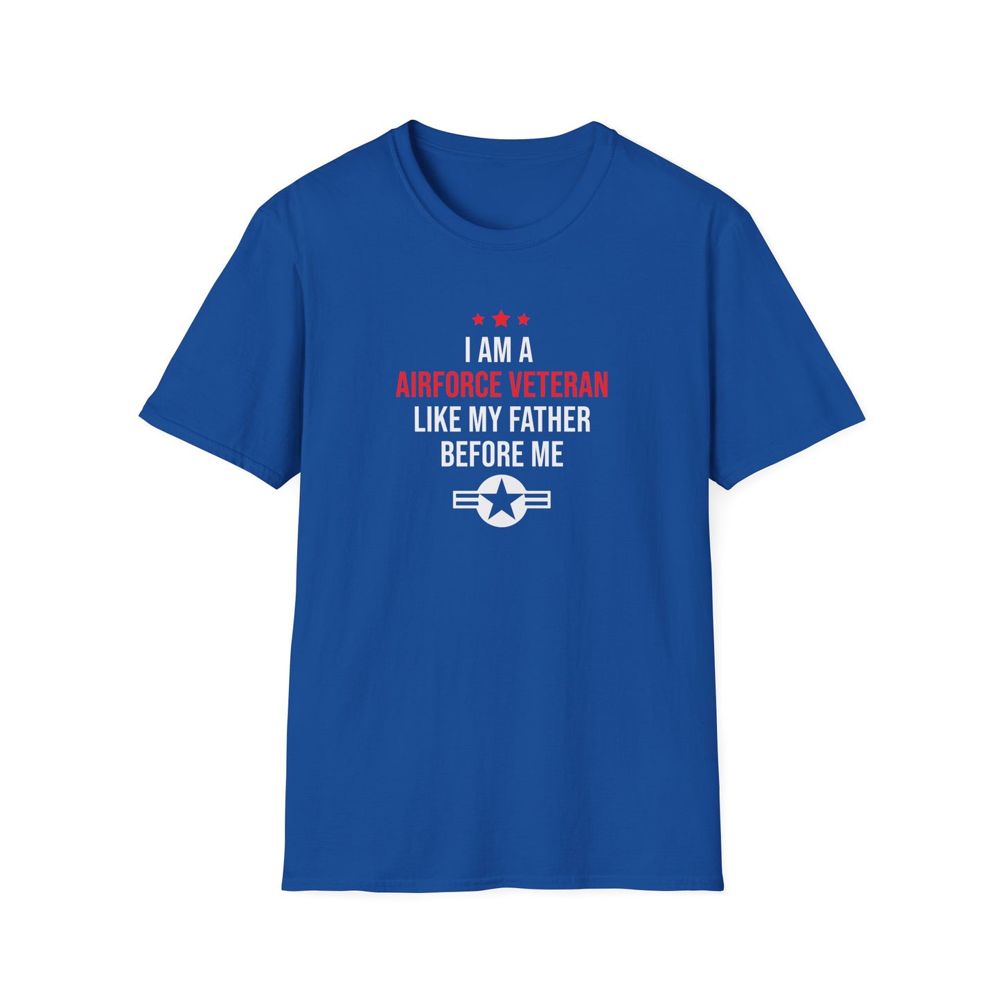 "I Am A Airforce Veteran Like My Father Before Me" T-Shirt