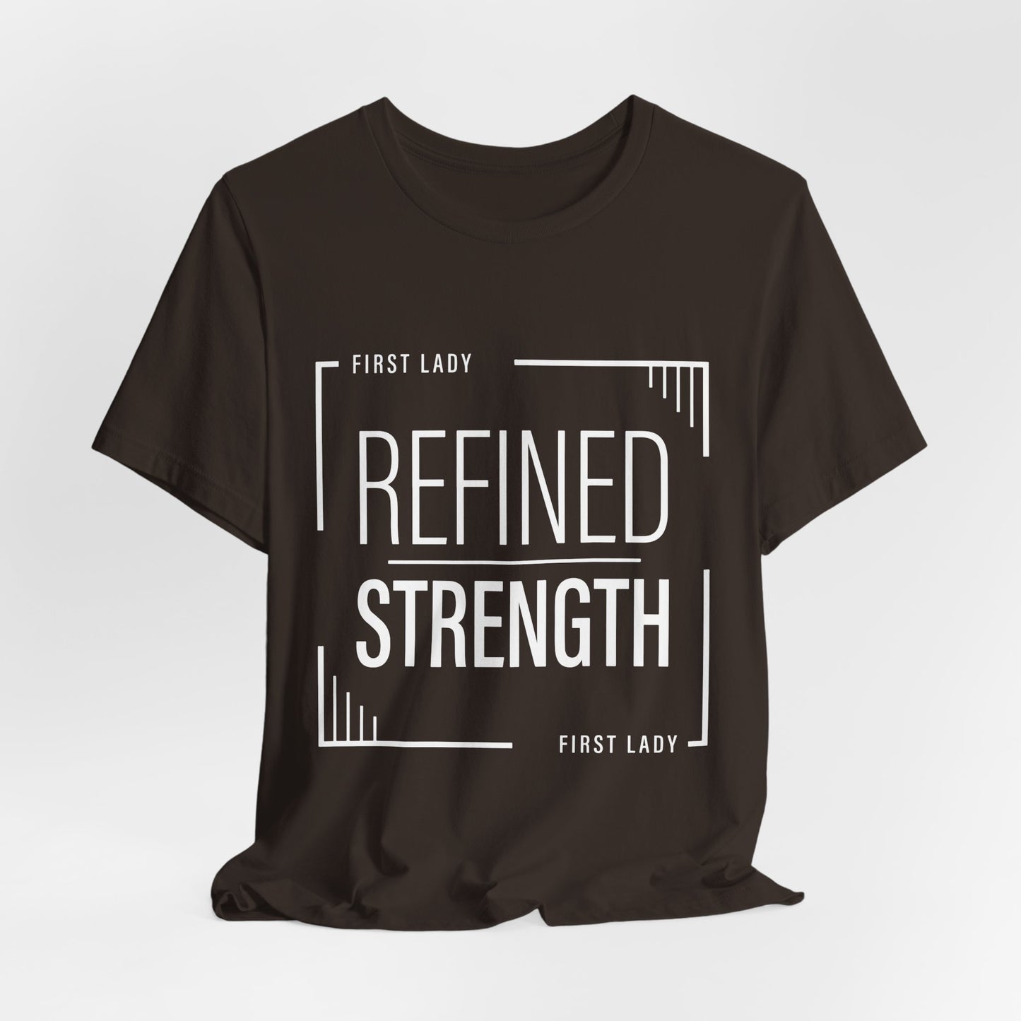 Refined Strength Tee — "First Lady" Inspirational Short Sleeve Shirt