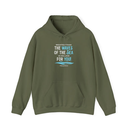 Mightier Than the Waves of the Sea is His Love for You! - Psalm 93:4 Hoodie
