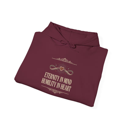Eternity in Mind, Humility in Heart Hoodie