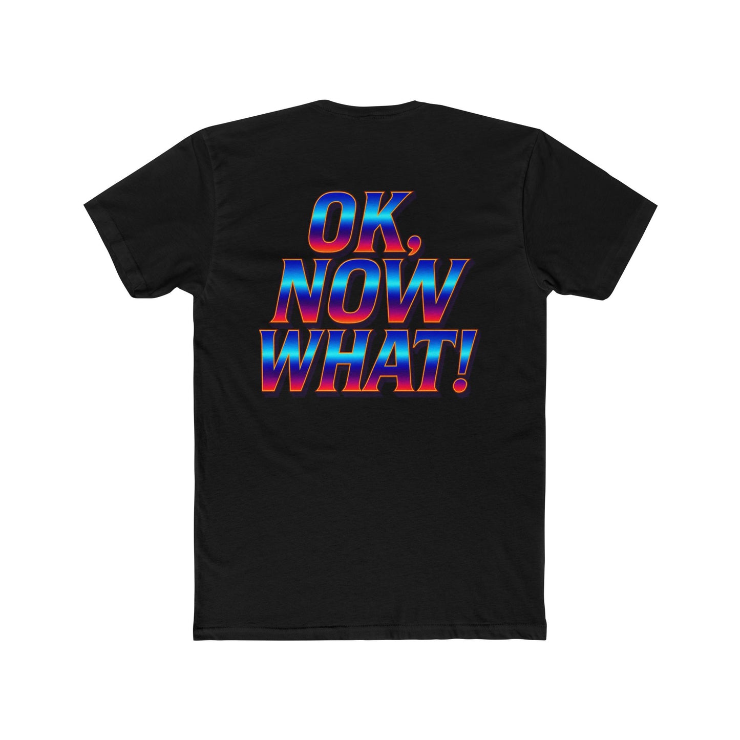 OK, Now What! T‑Shirt — Retro 3D Text Graphic Tee